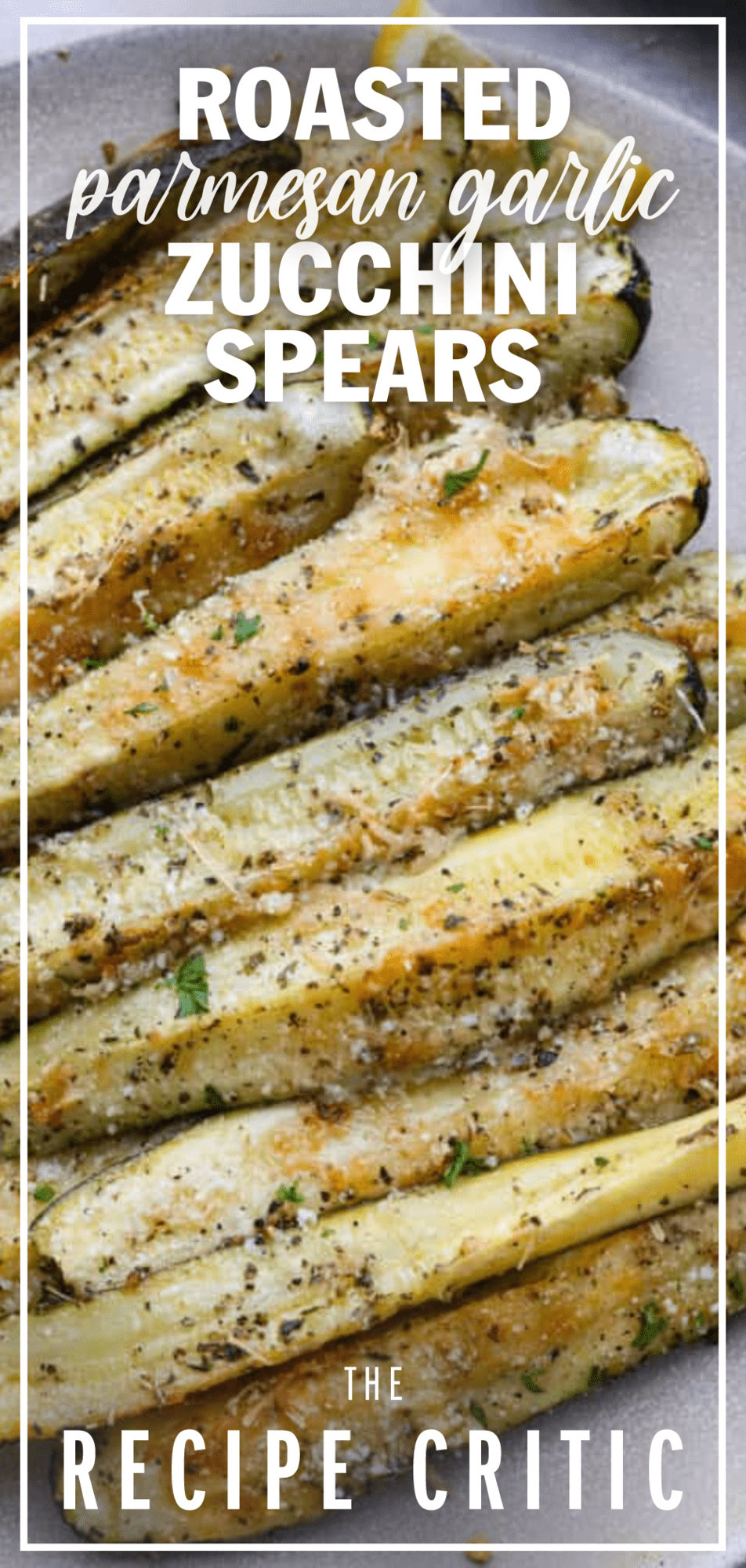 Roasted Parmesan Garlic Zucchini Spears Recipe | The Recipe Critic