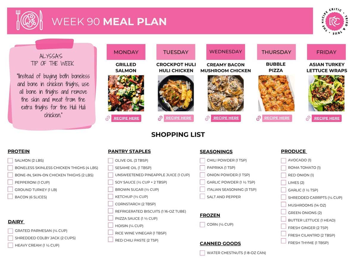 Week 90 is here, and I still get excited putting these meal plans together every week. This week’s lineup is full of flavorful dinners that should make your week easier. Grab the printable shopping list, pick your favorites, and let’s get cooking! The printable shopping list from this weeks meal plan.